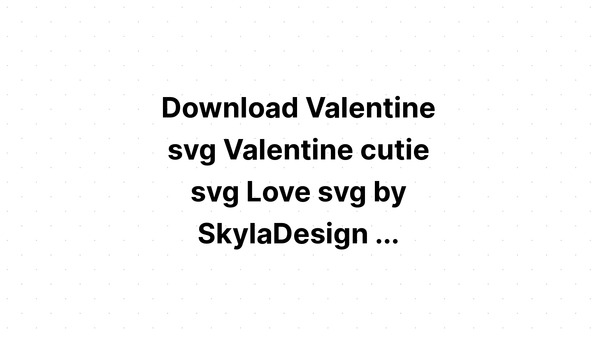 Download Valentine Svg Cricut Love Sayings Quotes SVG File